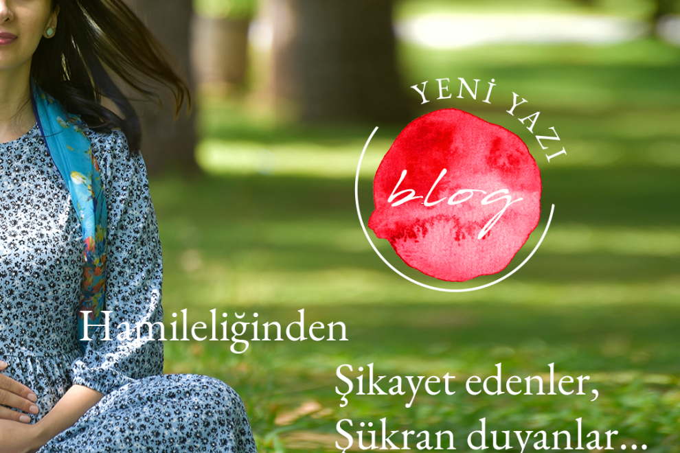 Hamileliğinden Şikayet edenler, Şükran duyanlar.
